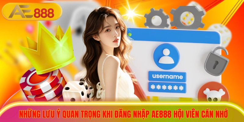 2+ Cách Đăng Nhập AE888 Trên Điện Thoại Và Máy Tính Cực Dễ Những lưu ý quan trọng khi đăng nhập ae888 hội viên cần nhớ