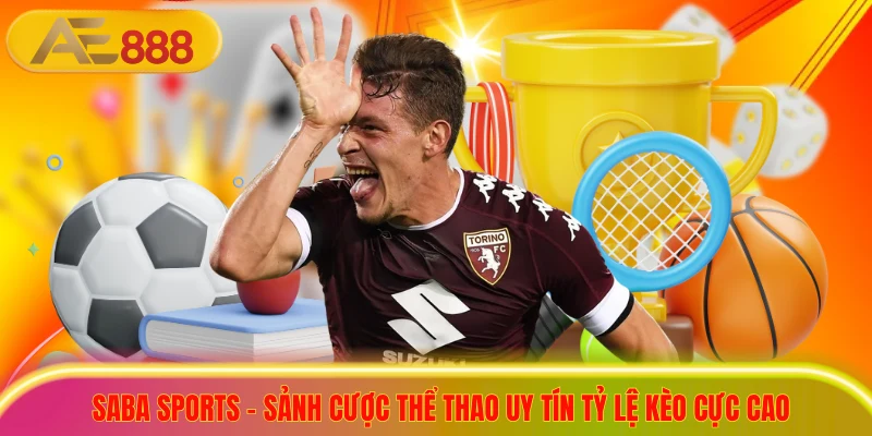 Saba Sports - Sảnh Cược Thể Thao Uy Tín Tỷ Lệ Kèo Cực Cao Saba Sports - Sảnh Cược Thể Thao Uy Tín Tỷ Lệ Kèo Cực Cao